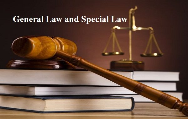 What is General Law and Special Law, Meaning, Judgments & Law Cases