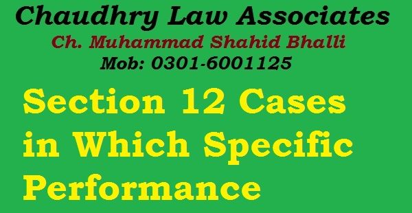 Section 12 SRA 1877 Cases in Which Specific Performance Enforceable